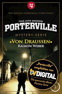Porterville - Folge 01: Von draußen - Raimon Weber - kostenlos E-Book