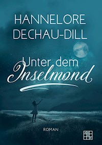 Unter dem Inselmond - Hannelore Dechau-Dill - E-Book