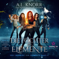 Die Töchter der Elemente - Der Ursprung der Elemente, Band 6 (Ungekürzt) - A. L. Knorr - Hörbuch