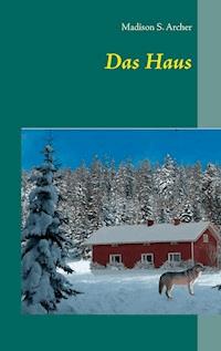 Das Haus - Madison S. Archer - E-Book