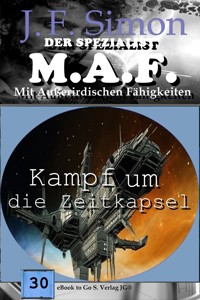 Kampf um die Zeitkapsel (Der Spezialist M.A.F. 30) - J.F. Simon - E-Book