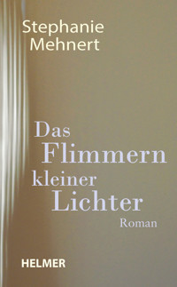 Das Flimmern kleiner Lichter - Stephanie Mehnert - E-Book