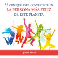 53 consejos para convertirte en la persona más feliz de este planeta - Justine Renoir - Hörbuch