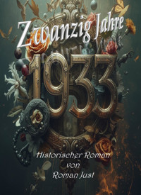 Zwanzig Jahre - 1933 - Roman Just - E-Book