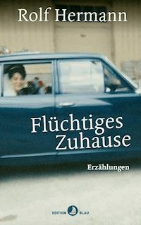 Flüchtiges Zuhause - Hermann, Rolf - E-Book