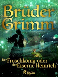 Der Froschkönig oder der Eiserne Heinrich - Brüder Grimm - E-Book