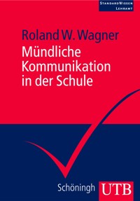 Mündliche Kommunikation in der Schule - Roland W. Wagner - E-Book