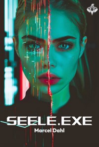Seele.exe - Marcel Dahl - E-Book