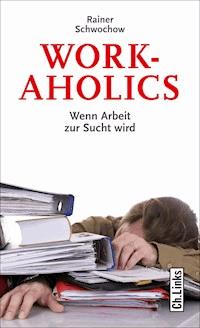 Workaholics - Rainer Schwochow - E-Book