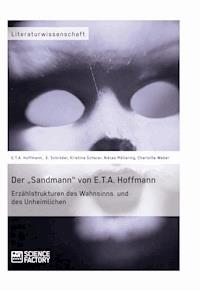 Der „Sandmann“ von E.T.A. Hoffmann. Erzählstrukturen des Wahnsinns und des Unheimlichen - E.T.A. Hoffmann - E-Book