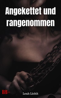 Angekettet und rangenommen - Leah Lickit - E-Book
