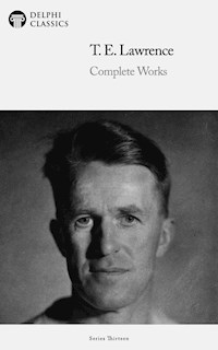 Delphi Complete Works of T. E. Lawrence (Illustrated) - T.E. Lawrence - E-Book