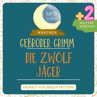 Gebrüder Grimm: Die zwölf Jäger plus zwei weitere Märchen - Gebrüder Grimm - Hörbuch