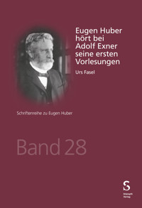Eugen Huber hört bei Adolf Exner seine ersten Vorlesungen - Urs Fasel - E-Book