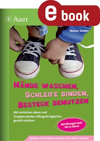 Hände waschen, Schleife binden, Besteck benutzen - Manon Sander - E-Book