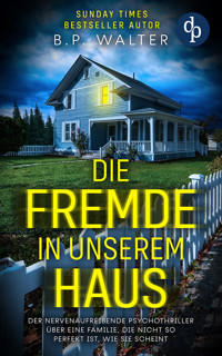 Die Fremde in unserem Haus - B.P. Walter - E-Book