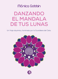 Danzando el Mandala de tus Lunas - Mónica Gobbin - E-Book