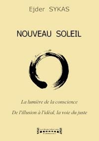 Nouveau Soleil - La lumière de la conscience - Ejder Sykas - E-Book