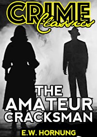 The Amateur Cracksman - E. W. Hornung - E-Book