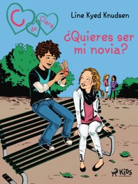 C de Clara 2: ¿Quieres ser mi novia? - Line Kyed Knudsen - E-Book