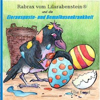 Rabrax vom Lilarabenstein und die Eierauspuste-Bemalhasenkrankheit - Ellie Engel - E-Book