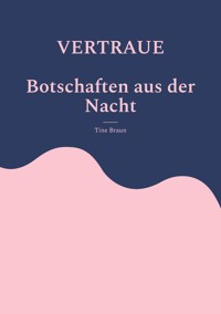 VERTRAUE Botschaften aus der Nacht - Tine Braun - E-Book