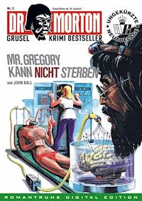 DR. MORTON - Grusel Krimi Bestseller 5 - John Ball - E-Book