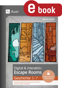 Digital & interaktiv: Escape Rooms Geschichte 5-7 - Sabrina Schäfer - E-Book