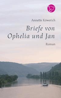 Briefe von Ophelia und Jan - Annette Köwerich - E-Book