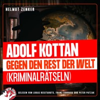 Adolf Kottan gegen den Rest der Welt - Helmut Zenker - Hörbuch