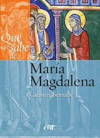 Qué se sabe de... María Magdalena - Carmen Bernabé Ubieta - E-Book