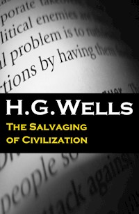 The Salvaging of Civilization (The original unabridged edition) - H G Wells - E-Book