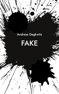 Fake - Andreas Degkwitz - E-Book