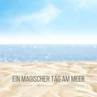 Ein magischer Tag am Meer: Fantasiereise - Mentalreise - Tiefenentspannung - Gedankenreise - Patrick Lynen - Hörbuch