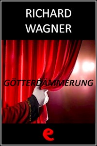 Götterdämmerung (Il Crepuscolo degli Dei) - Richard Wagner - E-Book