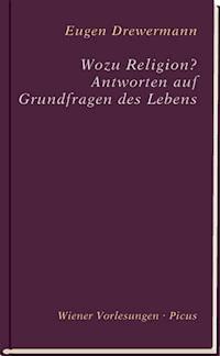 Wozu Religion? Antworten auf Grundfragen des Lebens - Eugen Drewermann - E-Book