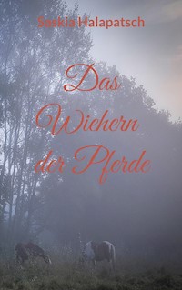 Das Wiehern der Pferde - Saskia Halapatsch - E-Book