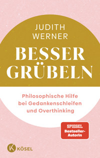Besser grübeln - Judith Werner - E-Book