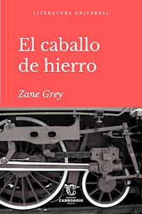 El caballo de Hierro - Zane Grey - E-Book