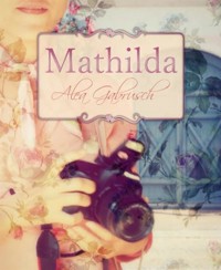Mathilda - Alea Gabrusch - E-Book