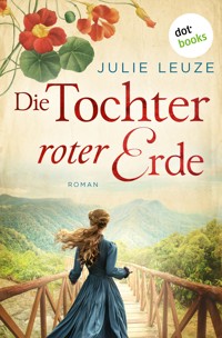 Die Tochter roter Erde - Julie Leuze - E-Book