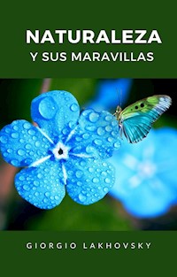 Naturaleza y sus maravillas (traducido) - Georges Lakhovsky - E-Book