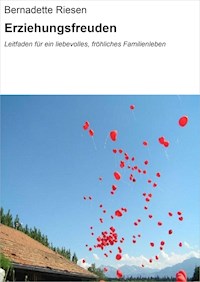 Erziehungsfreuden - Bernadette Riesen - E-Book