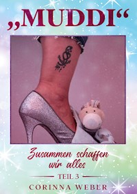Muddi Teil 3 - Corinna Weber - E-Book