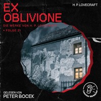 Ex Oblivione (Die Werke von H. P. Lovecraft, Folge 21) - H. P. Lovecraft - Hörbuch