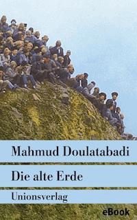Die alte Erde - Mahmud Doulatabadi - E-Book + Hörbuch