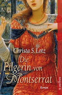 Die Pilgerin von Montserrat - Christa S. Lotz - E-Book