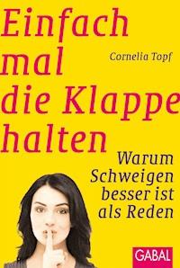 Einfach mal die Klappe halten - Cornelia Topf - E-Book + Hörbuch