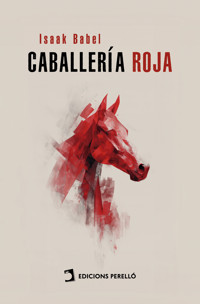 Caballería Roja - Isaak Babel - E-Book