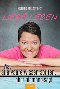 Liebe leben - Melanie Mittermaier - E-Book